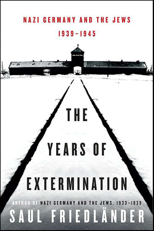 Book cover of The Years of Extermination: Nazi Germany and the Jews, 1939–1945