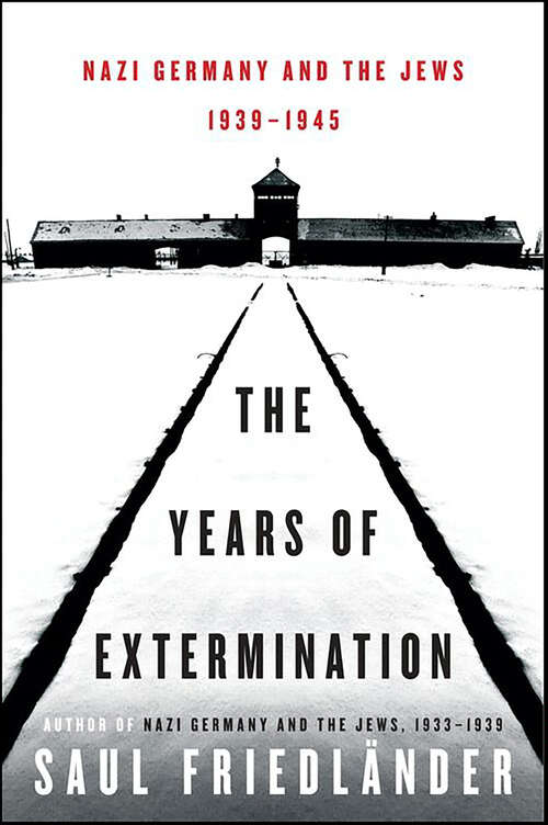 Book cover of The Years of Extermination: Nazi Germany and the Jews, 1939-1945