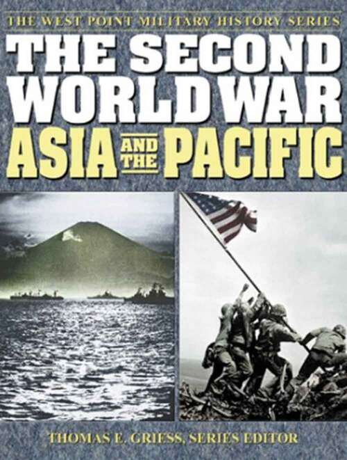 Book cover of The Second World War: Asia And The Pacific (The West Point Military History Series)