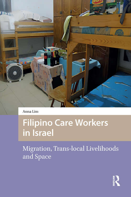 Book cover of Filipino Care Workers in Israel: Migration, Trans-local Livelihoods and Space (1) (Diaspora in Asia and Beyond)