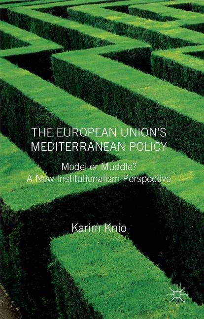 The European Union’s Mediterranean Policy: Model or Muddle?