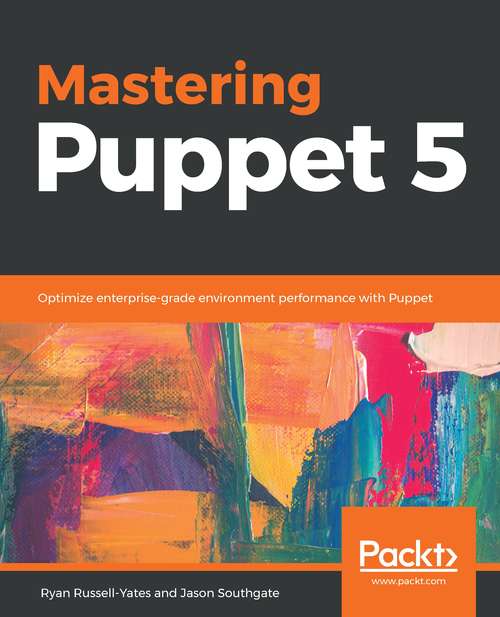 Book cover of Mastering Puppet 5: Optimize enterprise-grade environment performance with Puppet