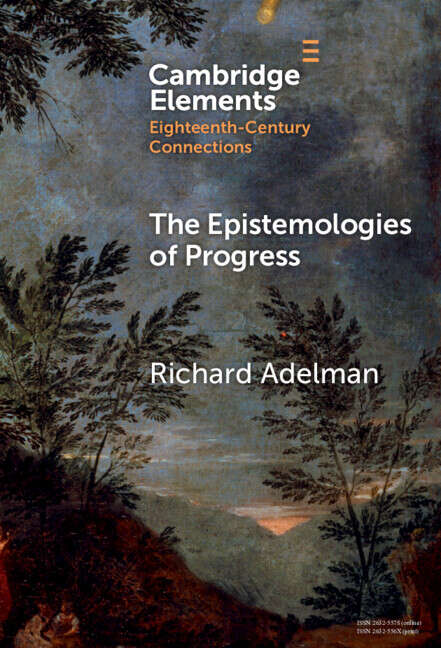 Book cover of The Epistemologies of Progress (Elements in Eighteenth-Century Connections)