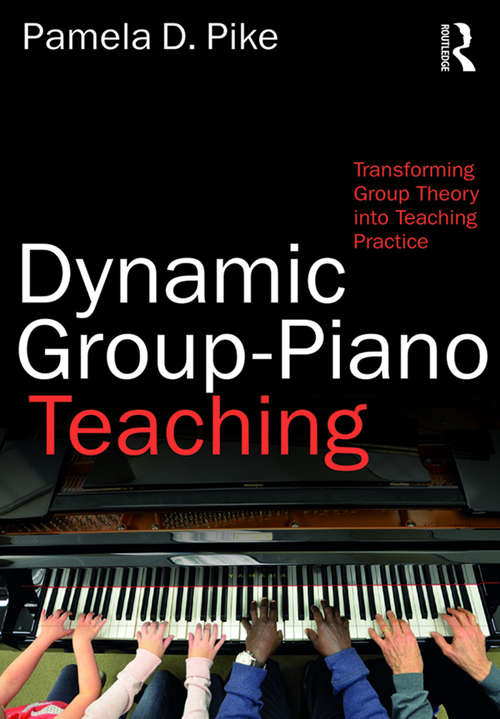 Book cover of Dynamic Group-Piano Teaching: Transforming Group Theory into Teaching Practice