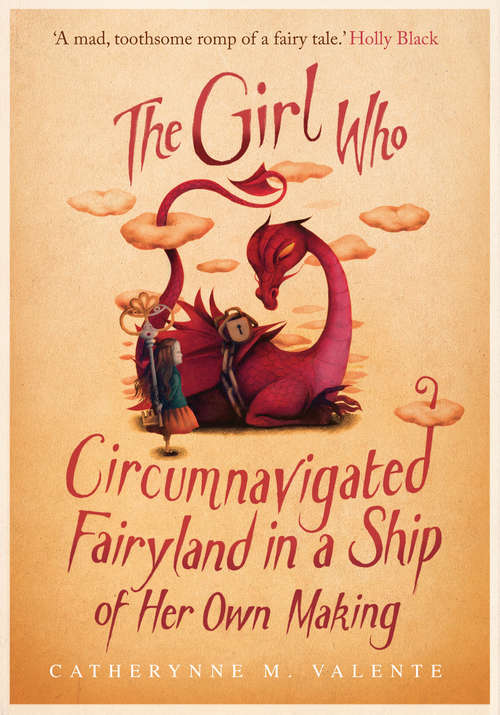 The girl who circumnavigated Fairyland in a ship of her own making (Fairyland #1)