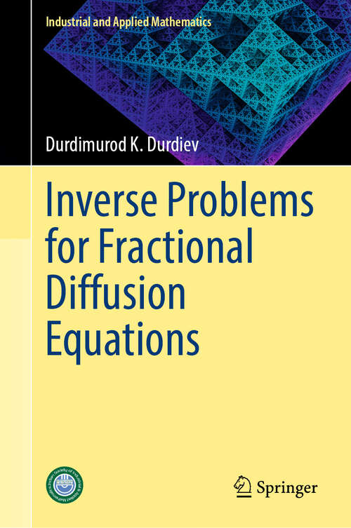 Book cover of Inverse Problems for Fractional Diffusion Equations (Industrial and Applied Mathematics)
