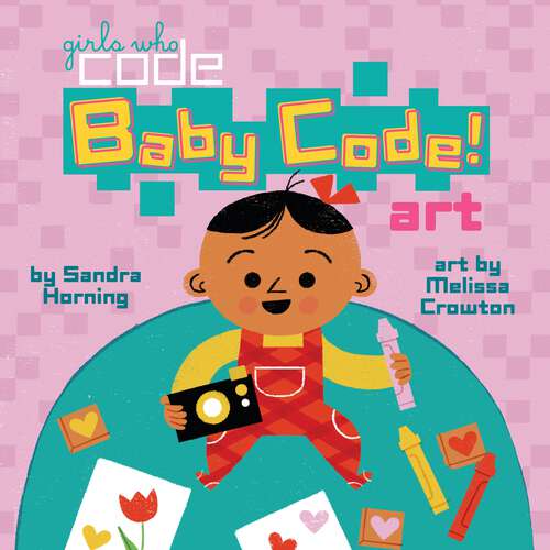 Book cover of Baby Code! Art (Girls Who Code)