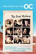 Book cover of Welcome to the O.C.: The Oral History