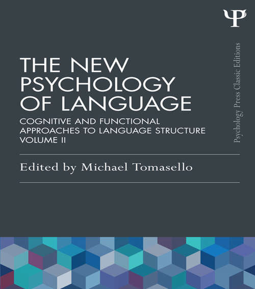 The New Psychology of Language: Cognitive and Functional Approaches to Language Structure, Volume II (Psychology Press & Routledge Classic Editions)