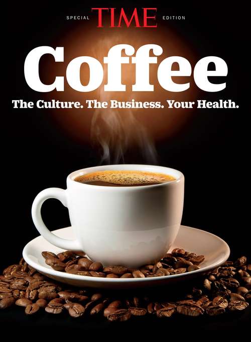 Book cover of TIME Coffee: The Culture. The Business. Your Health.