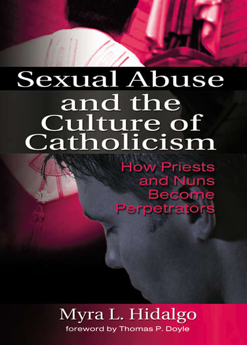 Book cover of Sexual Abuse and the Culture of Catholicism: How Priests and Nuns Become Perpetrators