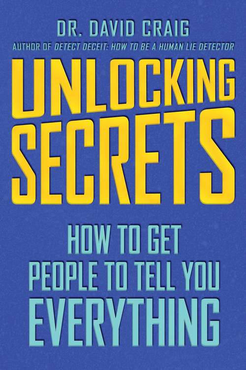 Book cover of Unlocking Secrets: How to Get People to Tell You Everything
