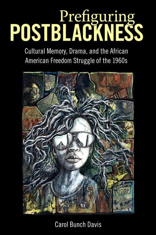 Book cover of Prefiguring Postblackness: Cultural Memory, Drama, and the African American Freedom Struggle of the 1960s