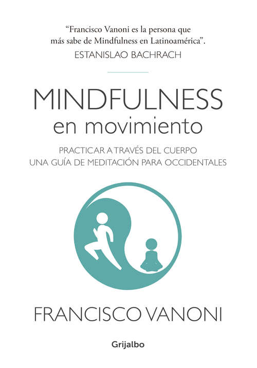 Mindfulness en movimiento: Practicar a través del cuerpo. Una guía de meditación para occidentales