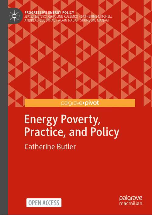 Book cover of Energy Poverty, Practice, and Policy (1st ed. 2022) (Progressive Energy Policy)