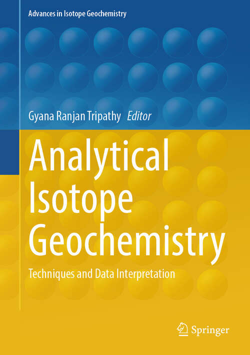 Book cover of Analytical Isotope Geochemistry: Techniques and Data Interpretation (Advances in Isotope Geochemistry)