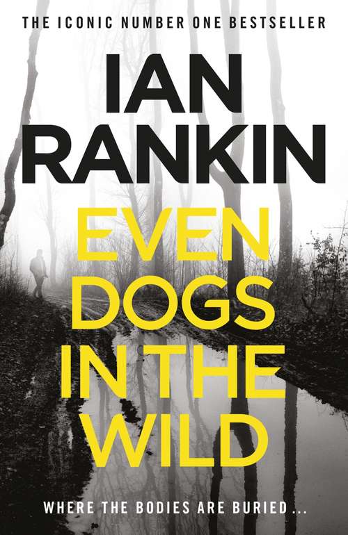 Even Dogs in the Wild: The No.1 bestseller (Inspector Rebus Book 20) (A Rebus Novel)