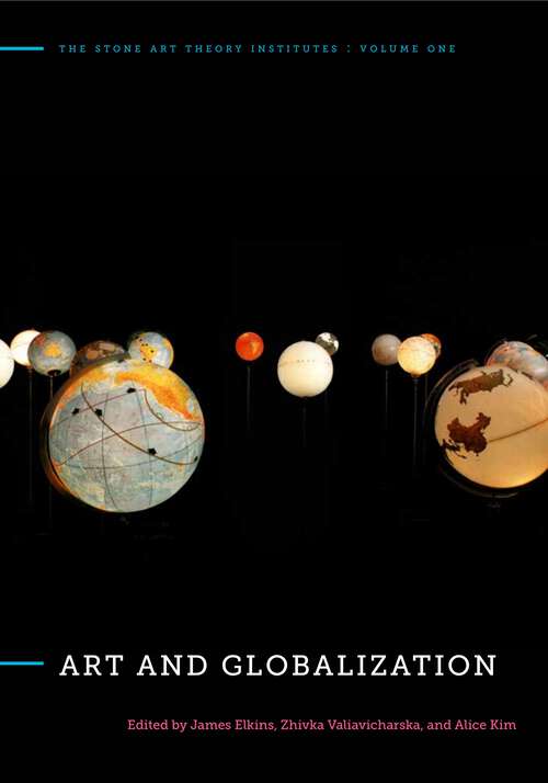Book cover of Art and Globalization (The Stone Art Theory Institutes #1)