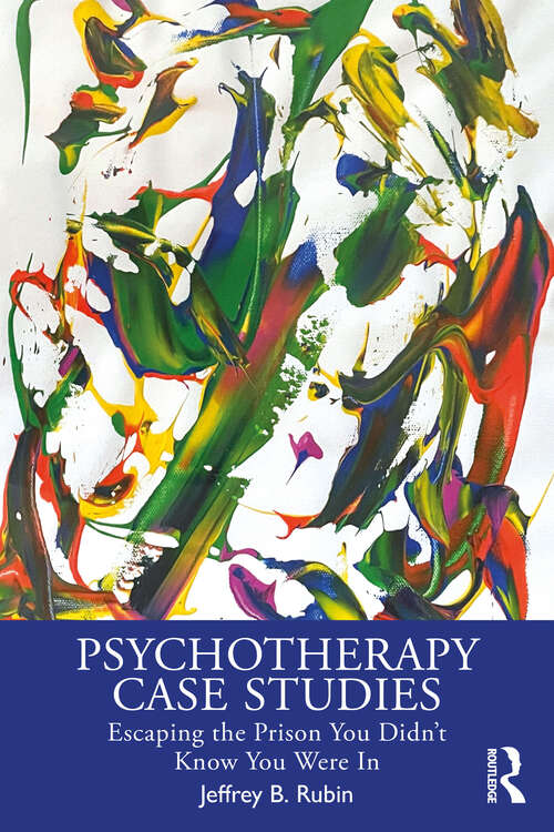 Book cover of Psychotherapy Case Studies: Escaping the Prison You Didn't Know You Were In (1)