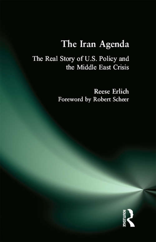 Iran Agenda: The Real Story of U.S. Policy and the Middle East Crisis