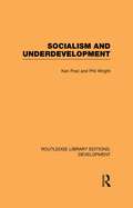 Socialism and Underdevelopment (Routledge Library Editions: Development)