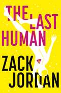 The Last Human: A Novel