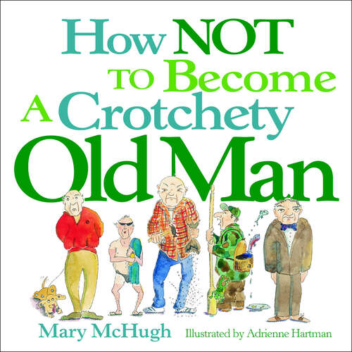 Book cover of How Not to Become a Crotchety Old Man