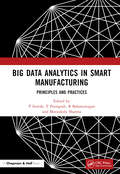 Big Data Analytics in Smart Manufacturing: Principles and Practices
