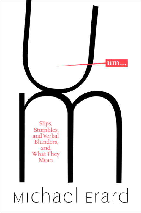 Book cover of Um . . .: Slips, Stumbles, and Verbal Blunders, and What They Mean