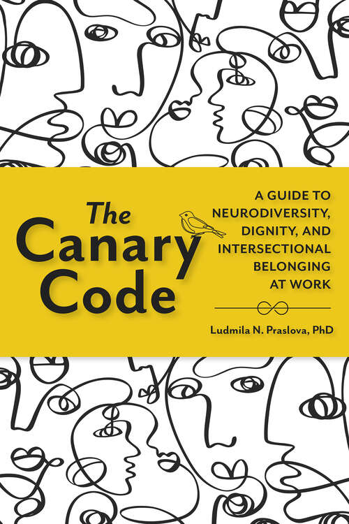 Book cover of The Canary Code: A Guide to Neurodiversity, Dignity, and Intersectional Belonging at Work