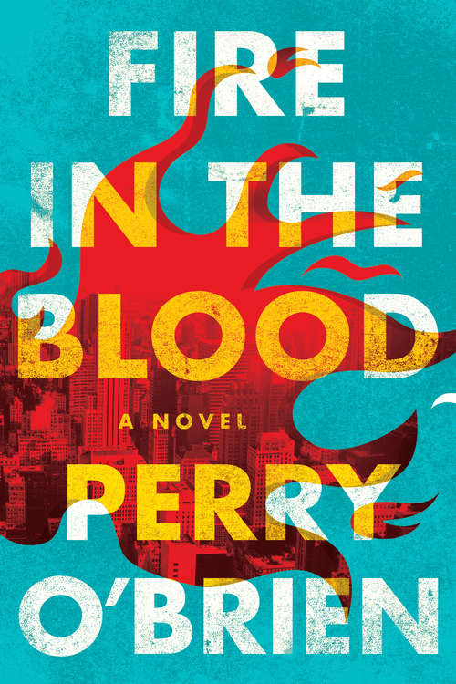 Fire in the Blood: A Novel