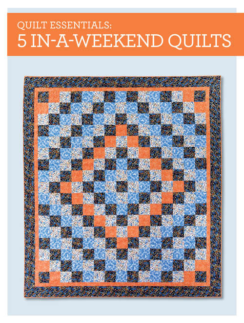 Book cover of Quilt Essentials - 5 In-a-Weekend Quilts