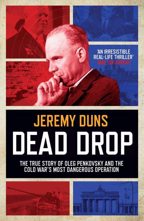 Book cover of Dead Drop: The True Story of Oleg Penkovsky and the Cold War's Most Dangerous Operation