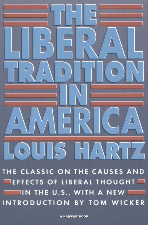 Book cover of The Liberal Tradition in America: The Classic on the Causes and Effects of Liberal Thought in the U.S.