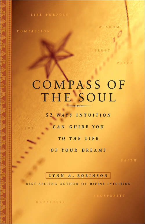 Book cover of Compass of the Soul: 52 Ways Intuition Can Guide You to the Life of Your Dreams