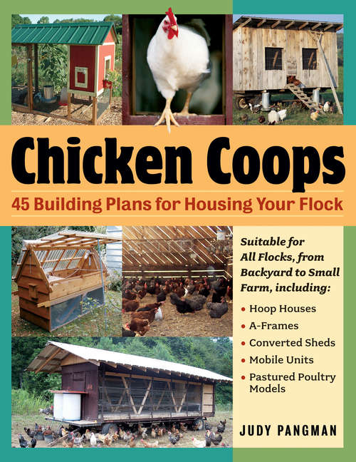 Book cover of Chicken Coops: 45 Building Ideas for Housing Your Flock