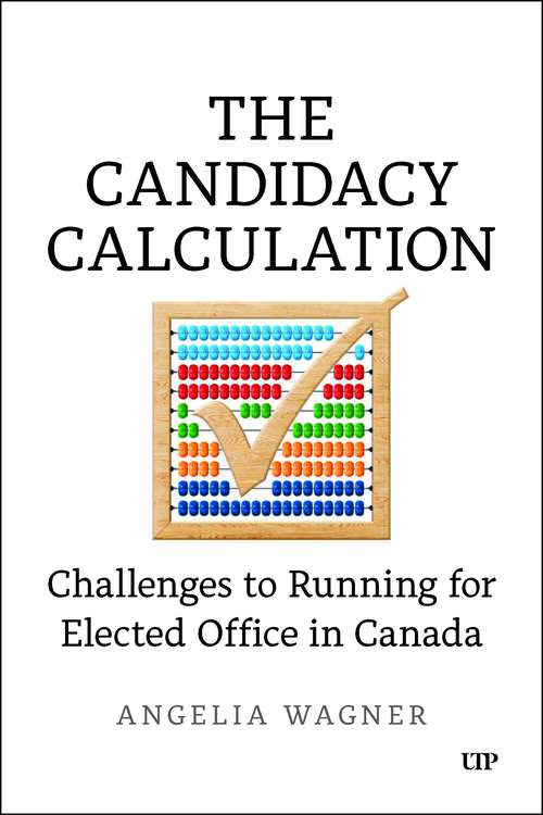 Book cover of The Candidacy Calculation: Challenges to Running for Elected Office in Canada