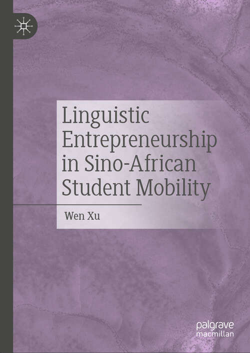 Book cover of Linguistic Entrepreneurship in Sino-African Student Mobility (2024)