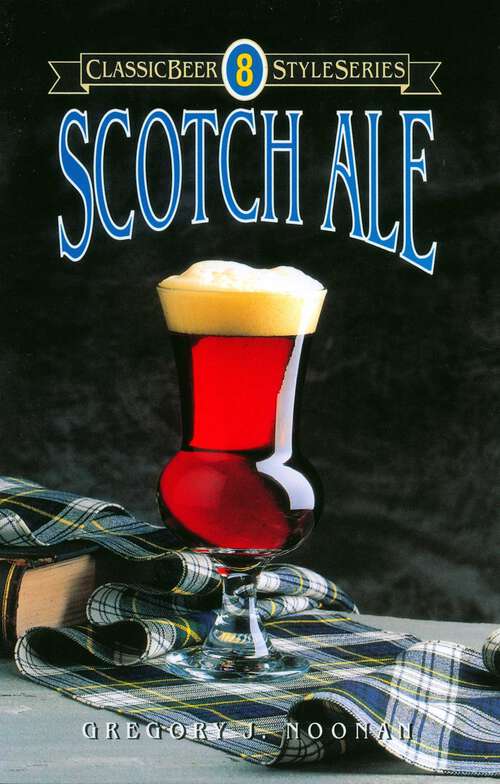Book cover of Scotch Ale (Classic Beer Style Series)