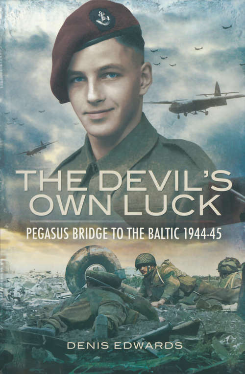Book cover of Devil's Own Luck: Pegasus Bridge to the Baltic, 1944–45