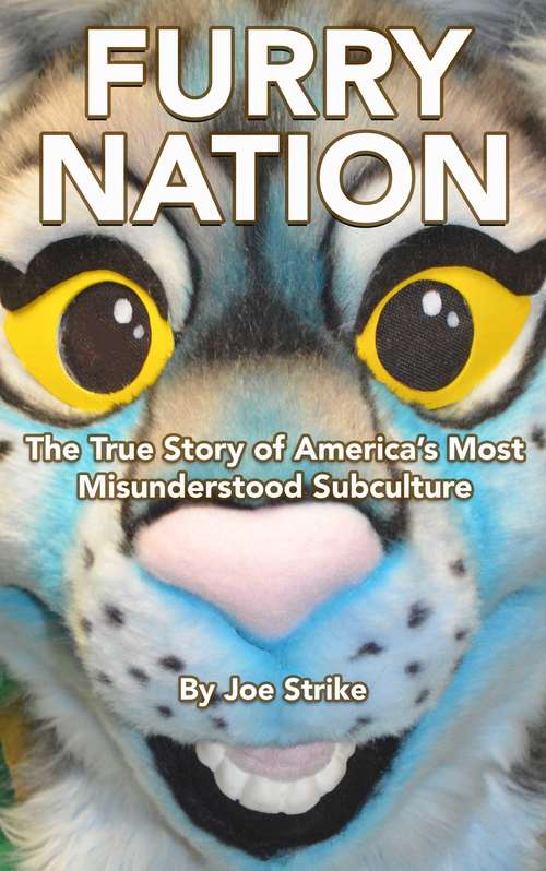 Book cover of Furry Nation: The True Story of America's Most Misunderstood Subculture
