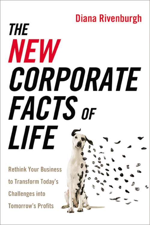 Book cover of The New Corporate Facts of Life: Rethink Your Business to Transform Today's Challeneges Into Tomorrow's Profits