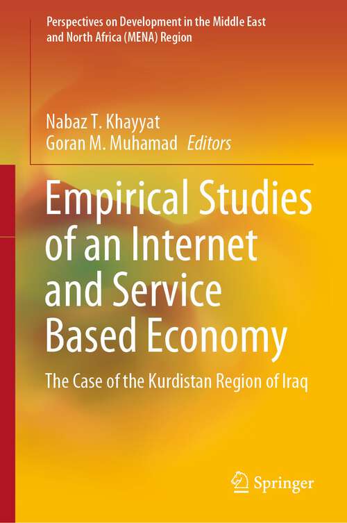 Book cover of Empirical Studies of an Internet and Service Based Economy: The Case of the Kurdistan Region of Iraq (1st ed. 2023) (Perspectives on Development in the Middle East and North Africa (MENA) Region)