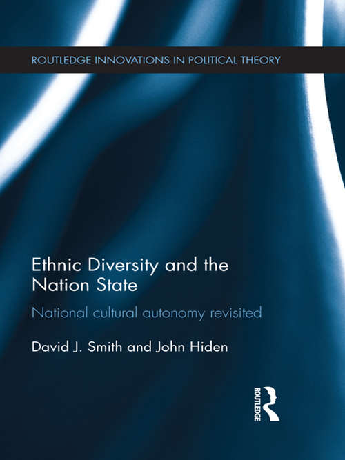 Ethnic Diversity and the Nation State: National Cultural Autonomy Revisited (Routledge Innovations in Political Theory)