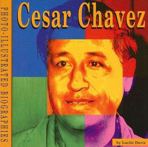 Book cover of Cesar Chavez: A Photo-Illustrated Biography