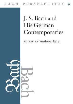 Book cover of Bach Perspectives, Volume 9: J.S. Bach and His Contemporaries in Germany