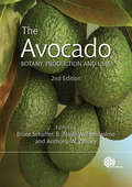 The Avocado: Botany, Production and Uses (Botany, Production and Uses)