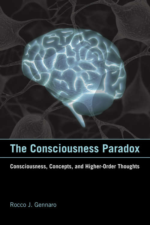 Book cover of The Consciousness Paradox: Consciousness, Concepts, and Higher-Order Thoughts (Representation and Mind series)