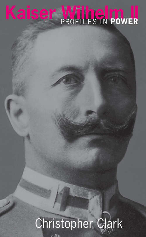 Kaiser Wilhelm II (Profiles In Power)