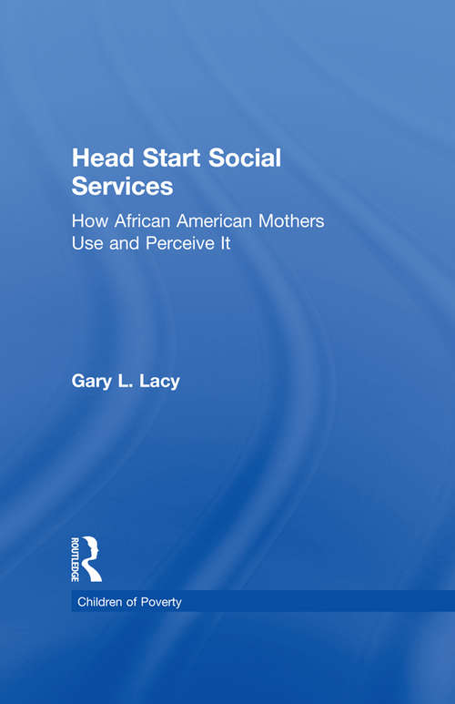 Head Start Social Services: How African American Mothers Use and Perceive Them (Children of Poverty)